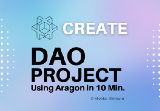 Create Your First DAO Using Aragon in 10 Minutes