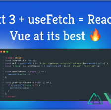 Nuxt 3 + useFetch = Reactive Vue at it’s best 🔥
